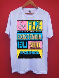 Camiseta Se Fere Minha Existência